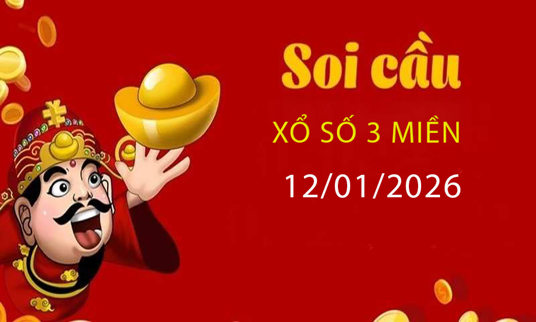 Soi cầu dự đoán kết quả xổ số 3 miền Bắc – Trung – Nam ngày 12/01/2026