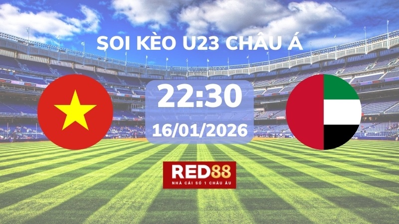 Soi kèo U23 Việt Nam vs U23 UAE – 22h30 – 16/01 – U23 Châu Á